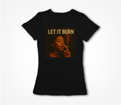 Let It Burn Women's T-shirt