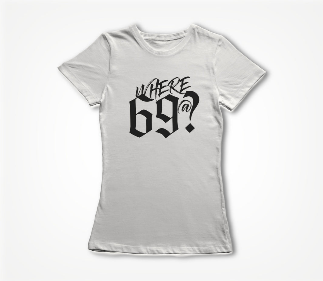 Where 69@? Women's T-shirt