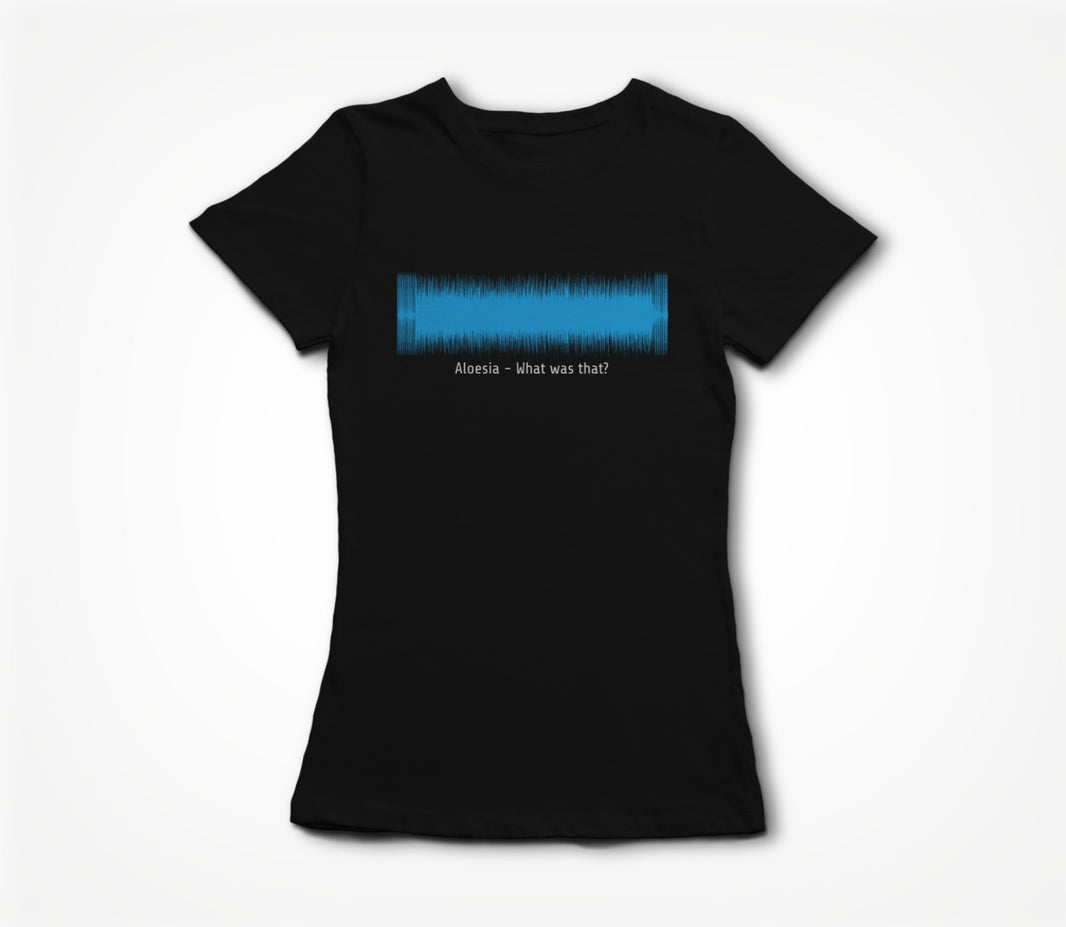 What was that? Waveform Women's T-shirt