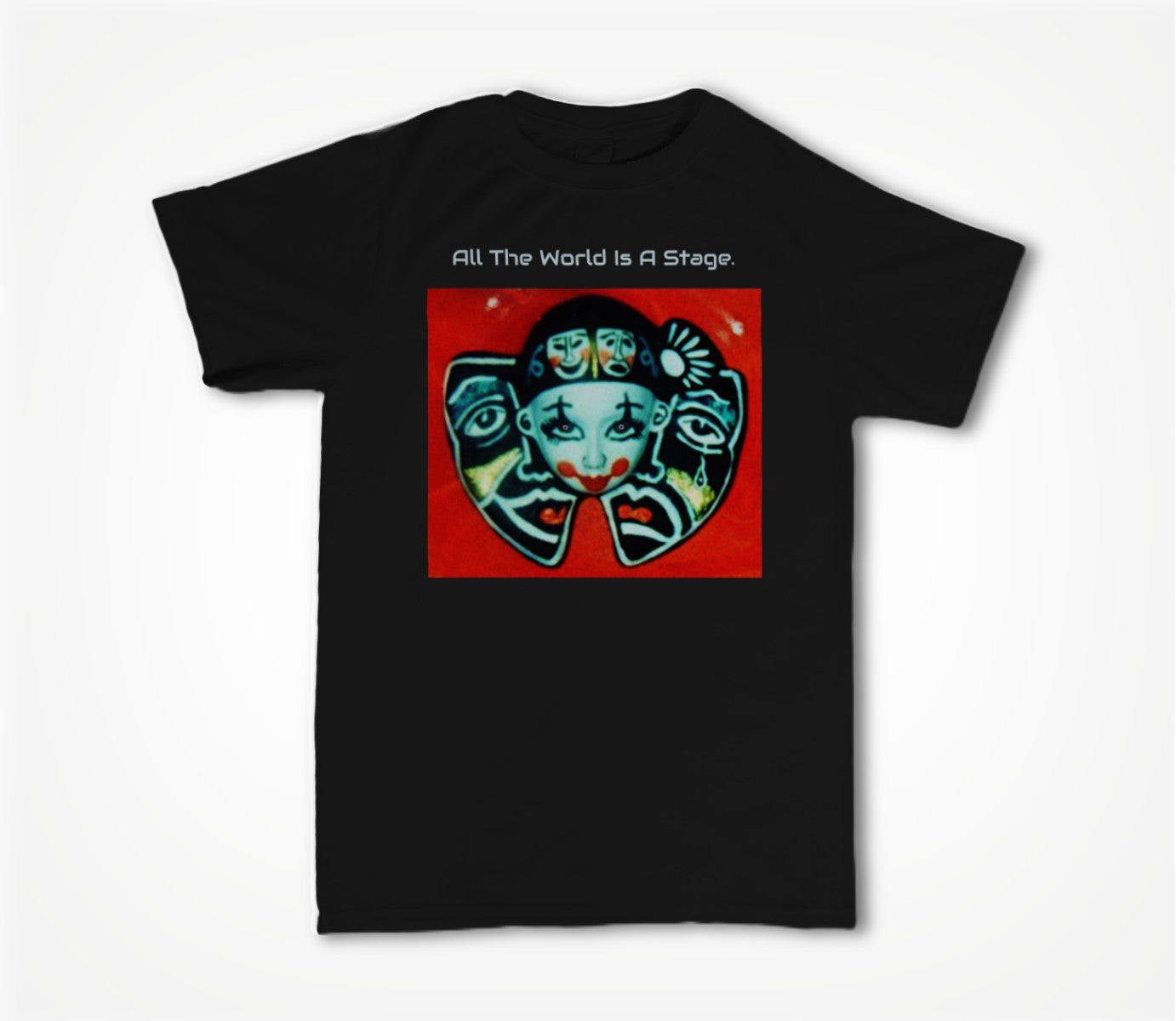 All The World Is A Stage ! Unisex T-shirt