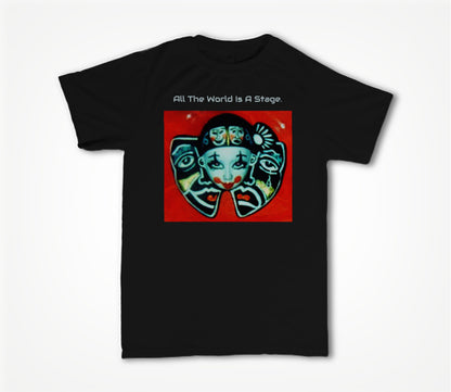 All The World Is A Stage ! Unisex T-shirt