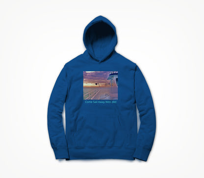 Come Sail Away with ME! Hoodie