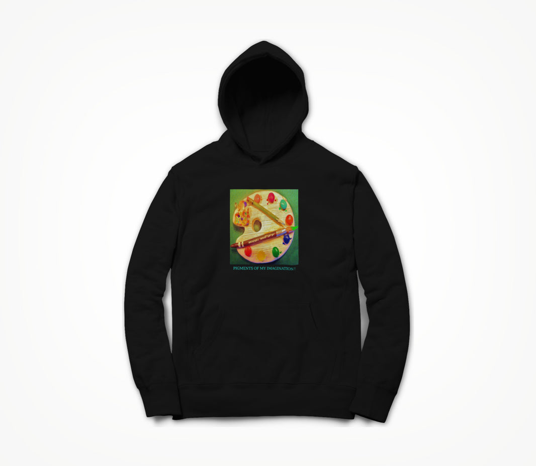 PIGMENTS OF MY IMAGINATION! Hoodie