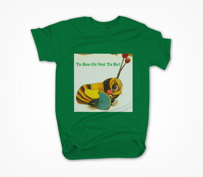To Bee Or Not To Be! Unisex T-shirt