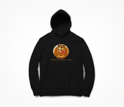Cleveland-You Gotta Be Tough! Hoodie
