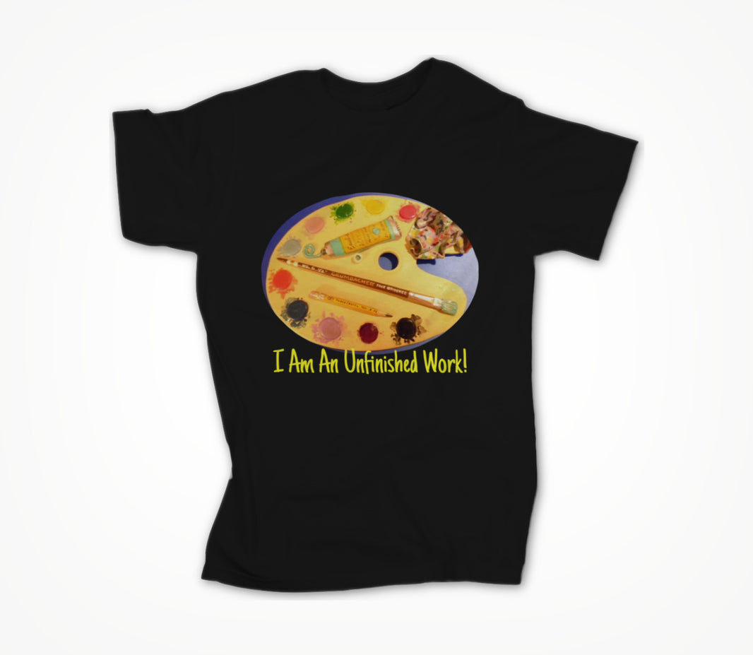 I Am An Unfinished Work! Unisex T-shirt
