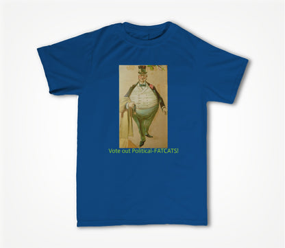 Vote Out Political FATCATS! Unisex T-shirt