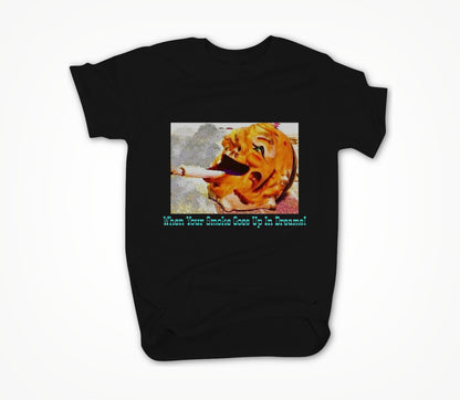 When your Smokes Go Up In Dreams! Unisex T-shirt