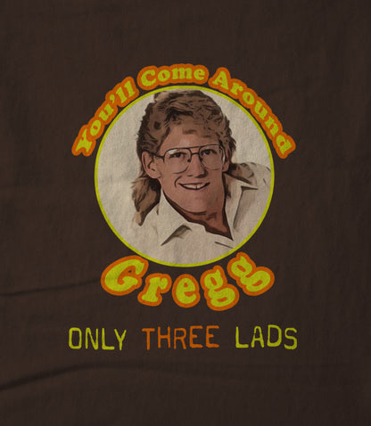 You'll Come Around Gregg Unisex T-shirt