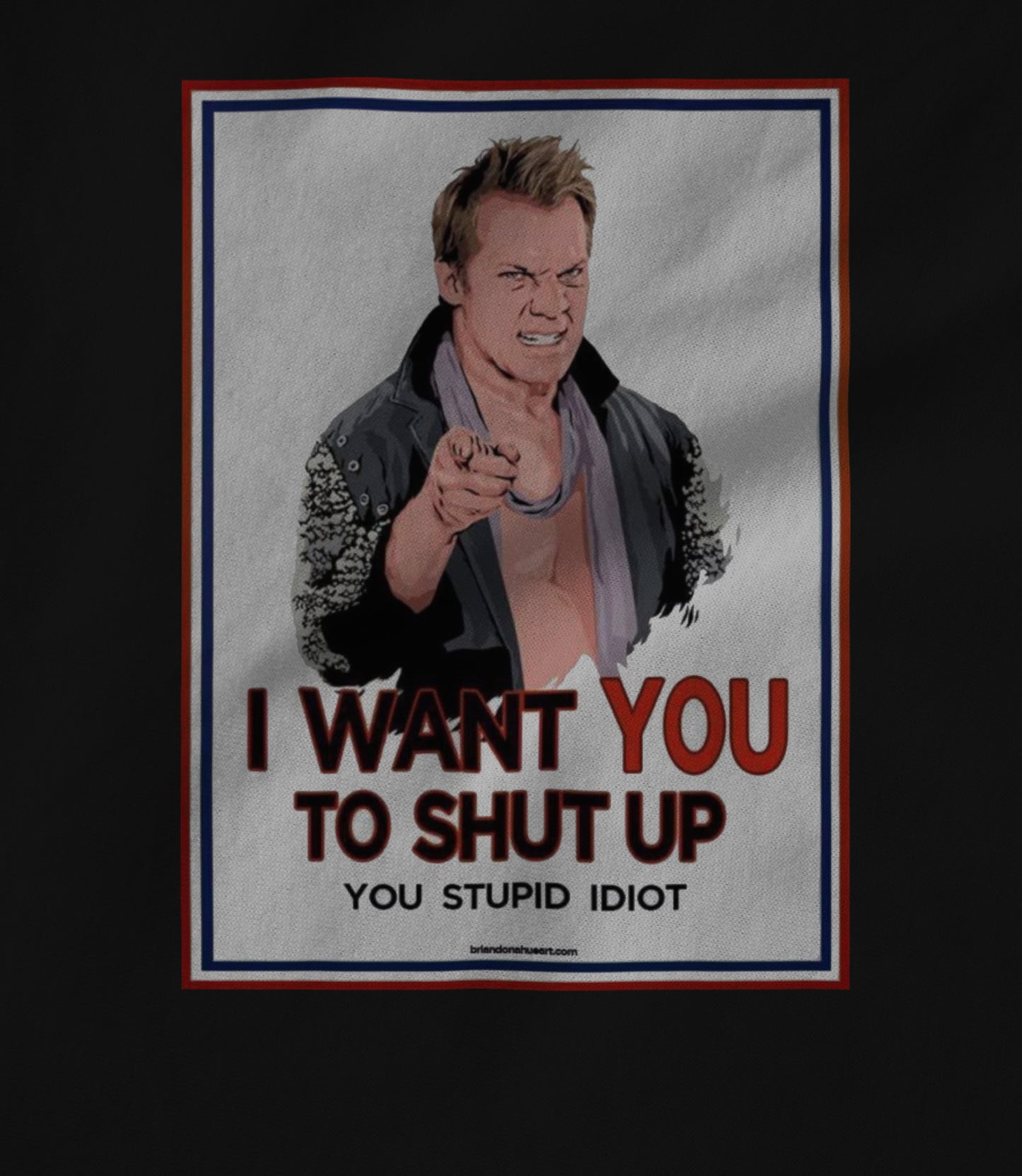 Shut Up You Stupid Idiot Unisex T-shirt