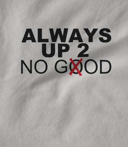 ALWAYS UP 2 NO GOD Women's T-shirt
