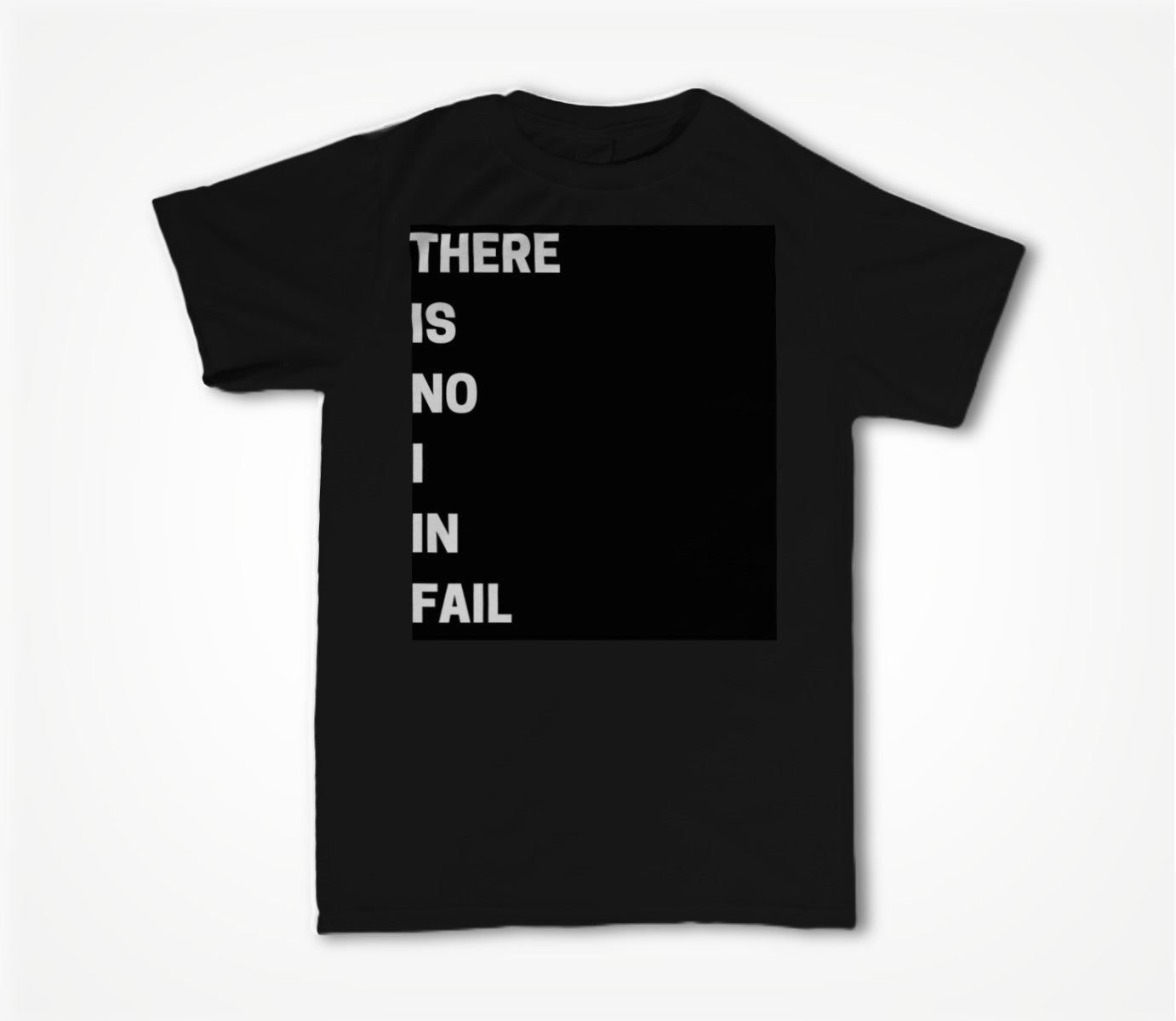 THERE IS NO I IN FAIL - BLACK Unisex T-shirt