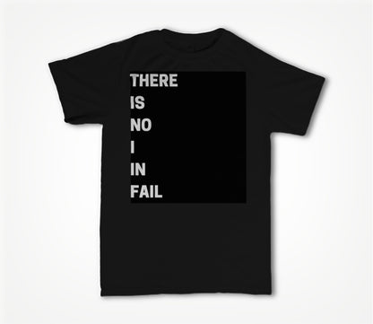 THERE IS NO I IN FAIL - BLACK Unisex T-shirt