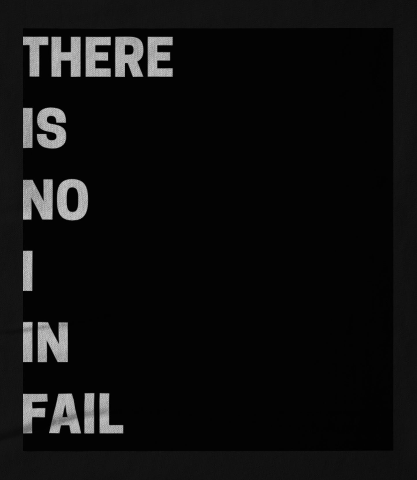 THERE IS NO I IN FAIL - BLACK Unisex T-shirt