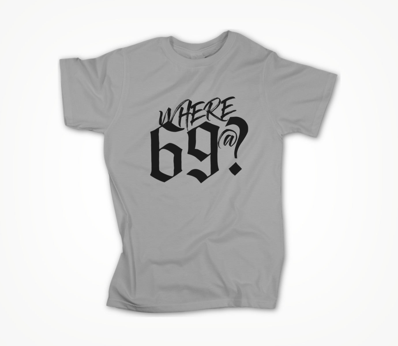 Where 69@? Unisex T-shirt