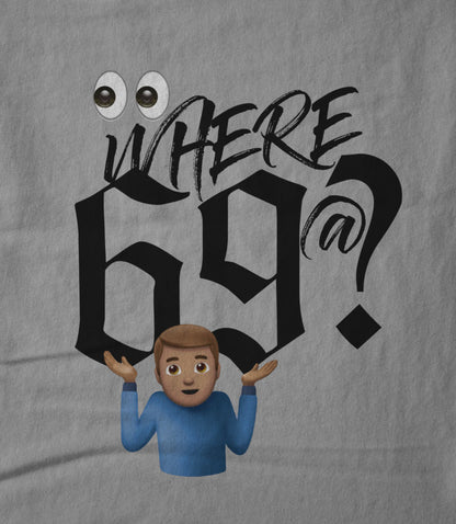 Where 69 @? Unisex T-shirt