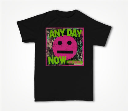 Any Day Now T Unisex T-shirt