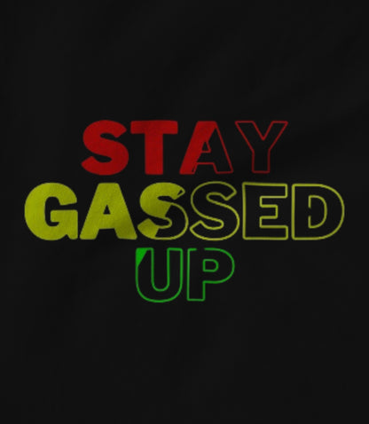 STAY GASSED UP Unisex T-shirt