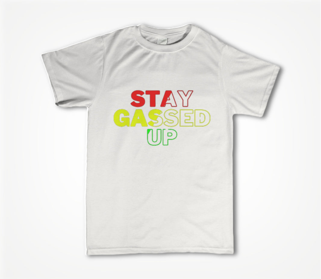 STAY GASSED UP WHITE Unisex T-shirt