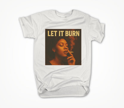 Let It Burn Unisex T-shirt