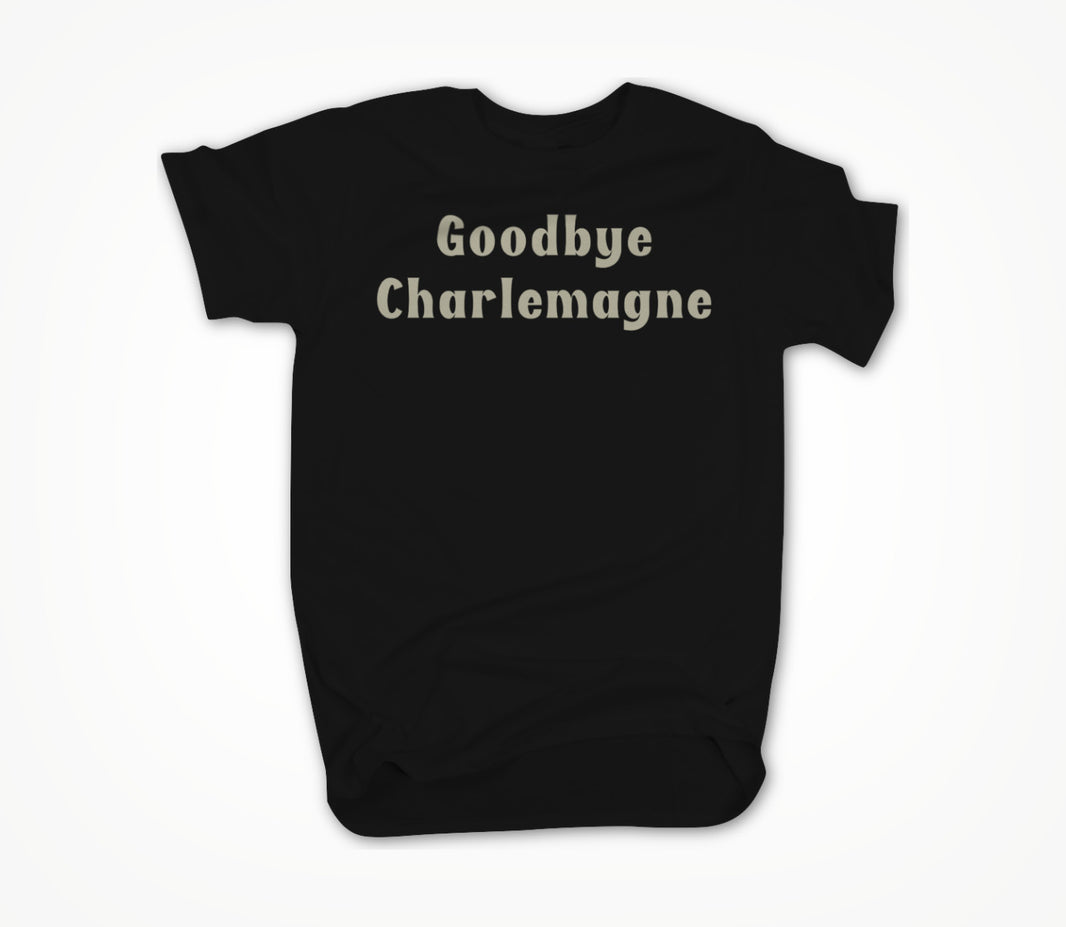 Goodbye Charlemagne Unisex T-shirt