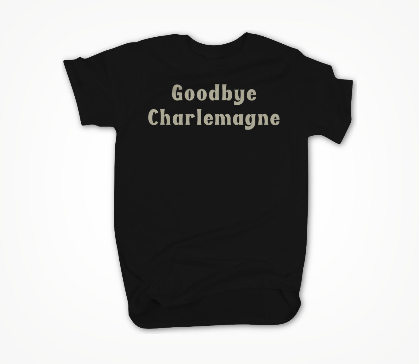 Goodbye Charlemagne Unisex T-shirt