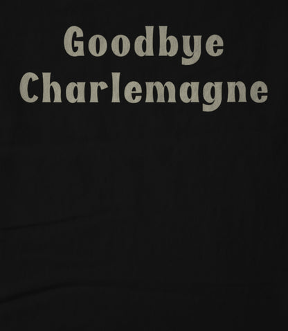 Goodbye Charlemagne Unisex T-shirt
