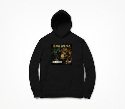 He Need Some Milk promotional T Hoodie