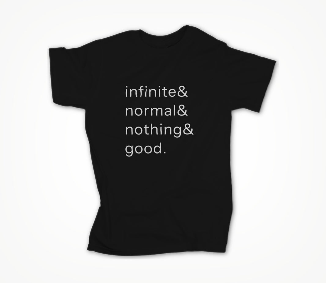 infinite normal nothing good Unisex T-shirt