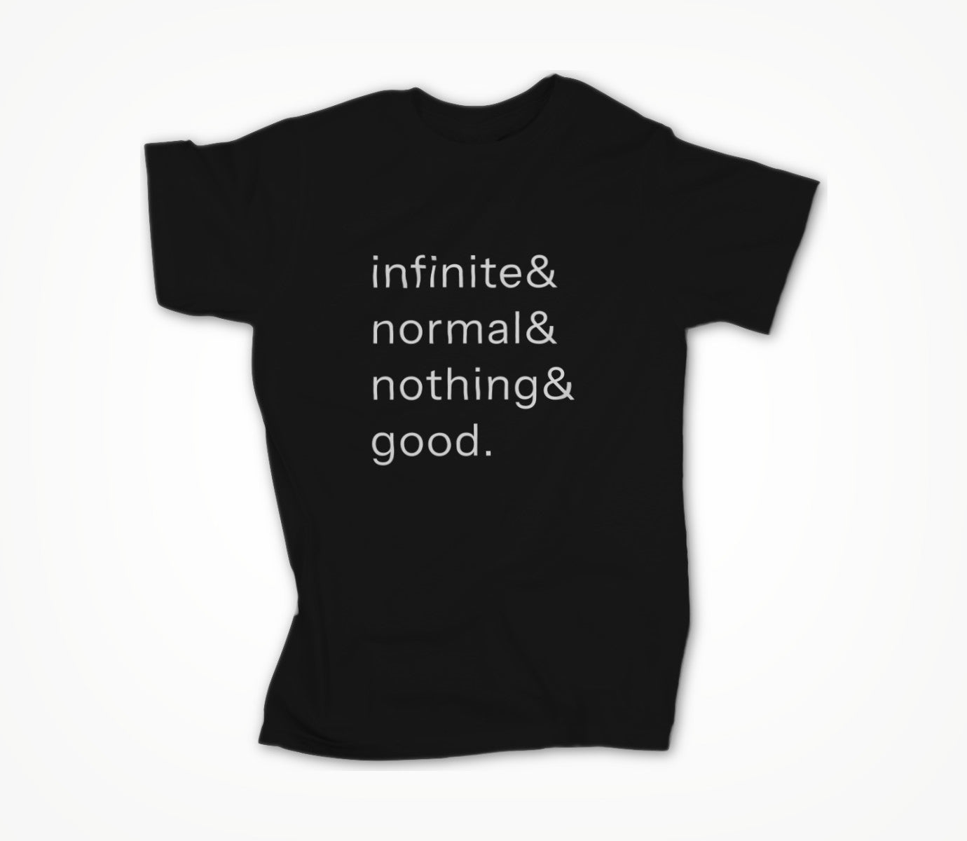 infinite normal nothing good Unisex T-shirt
