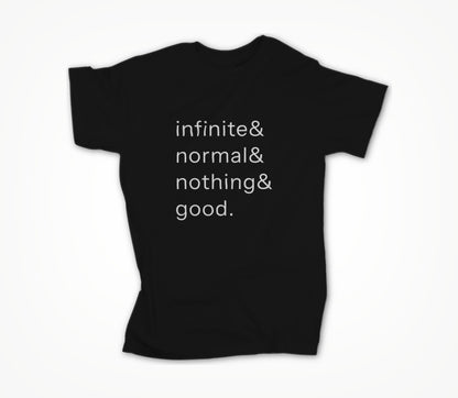 infinite normal nothing good Unisex T-shirt