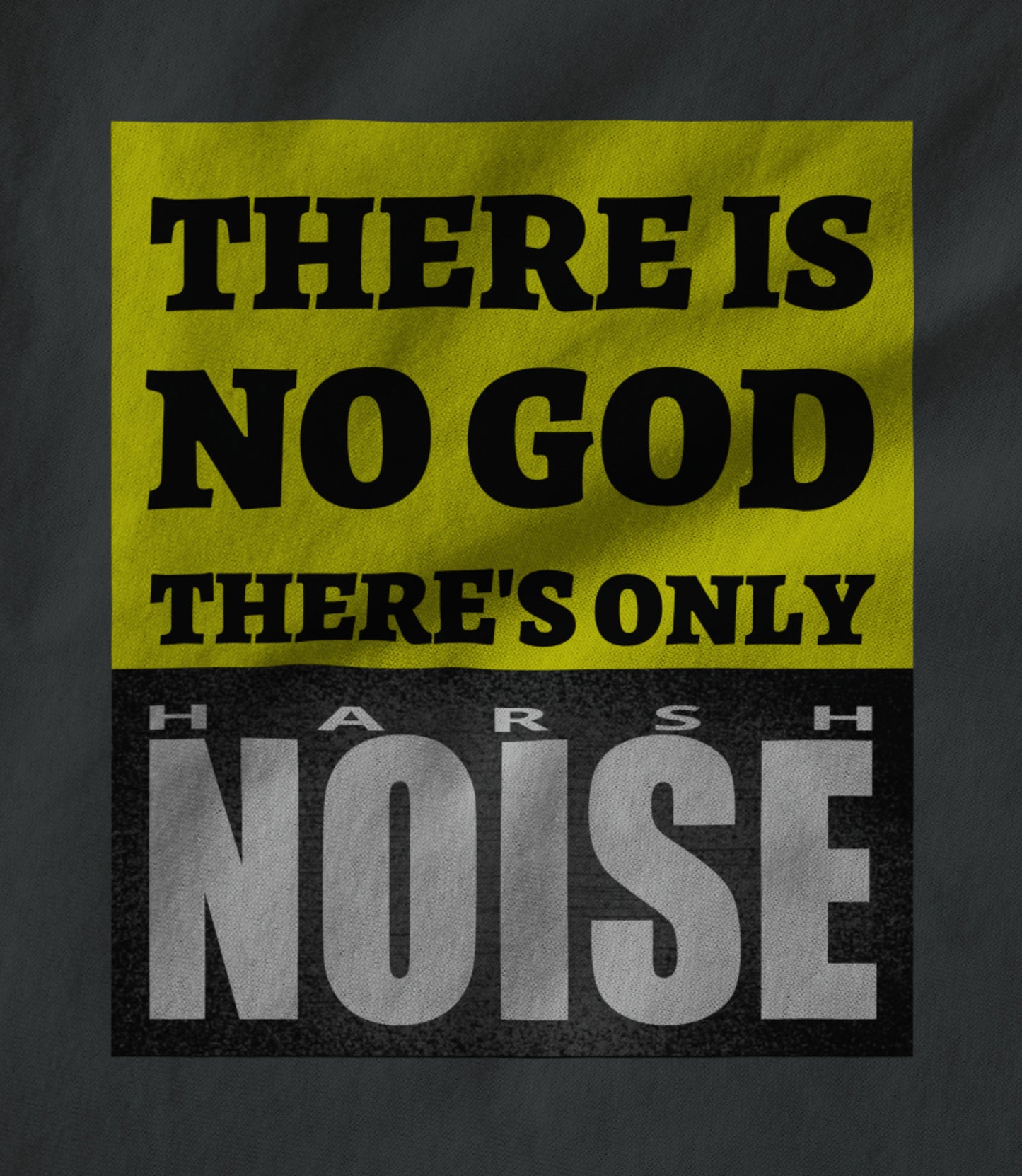 There's Only Harsh Noise - yellow on asphalt Unisex T-shirt