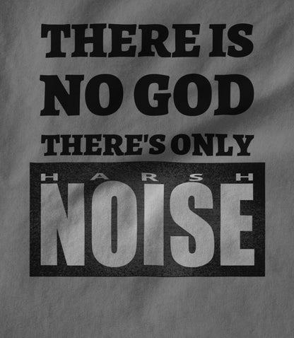 There's Only Harsh Noise - black text Unisex T-shirt