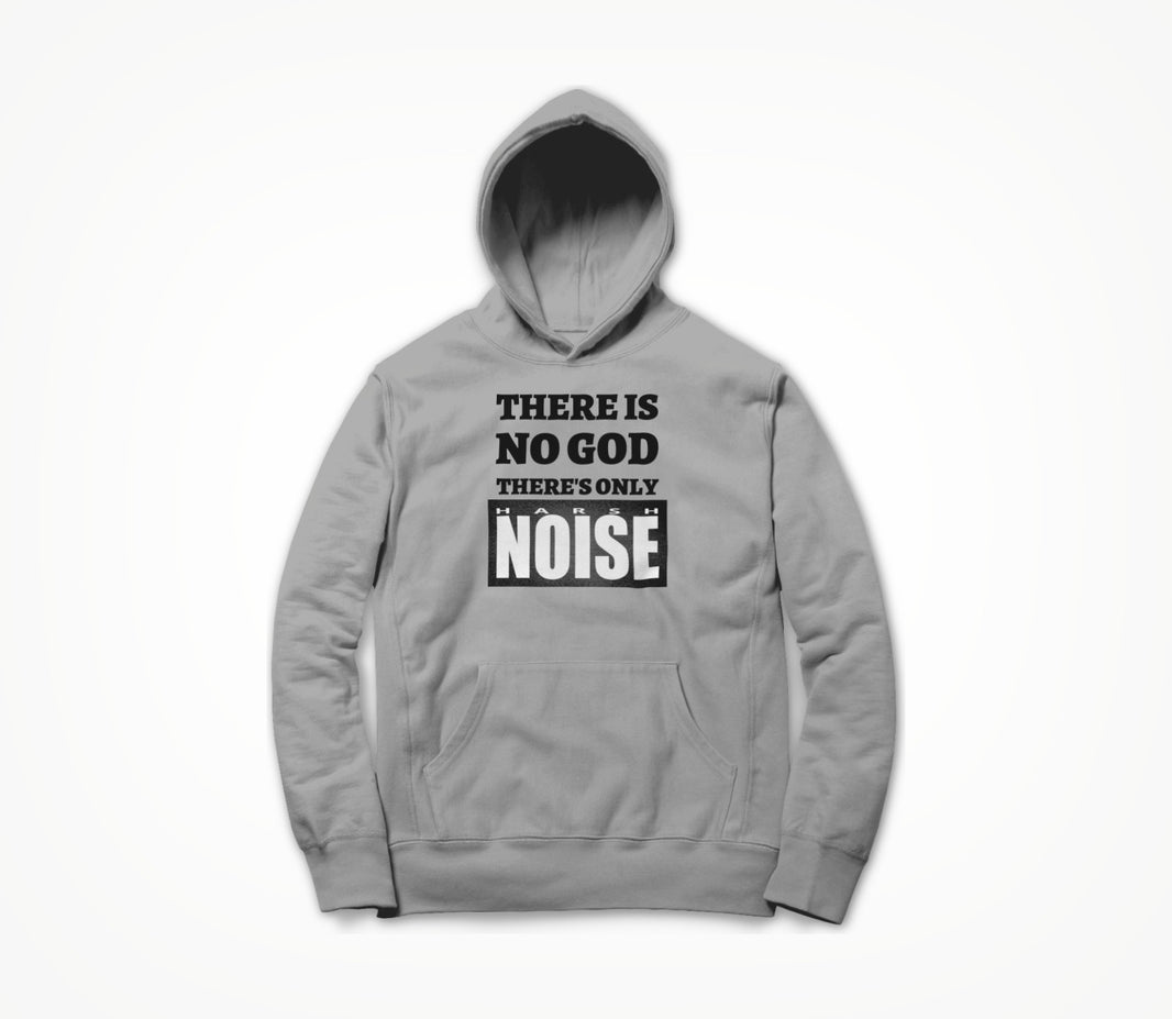 There's Only Harsh Noise - black text Hoodie
