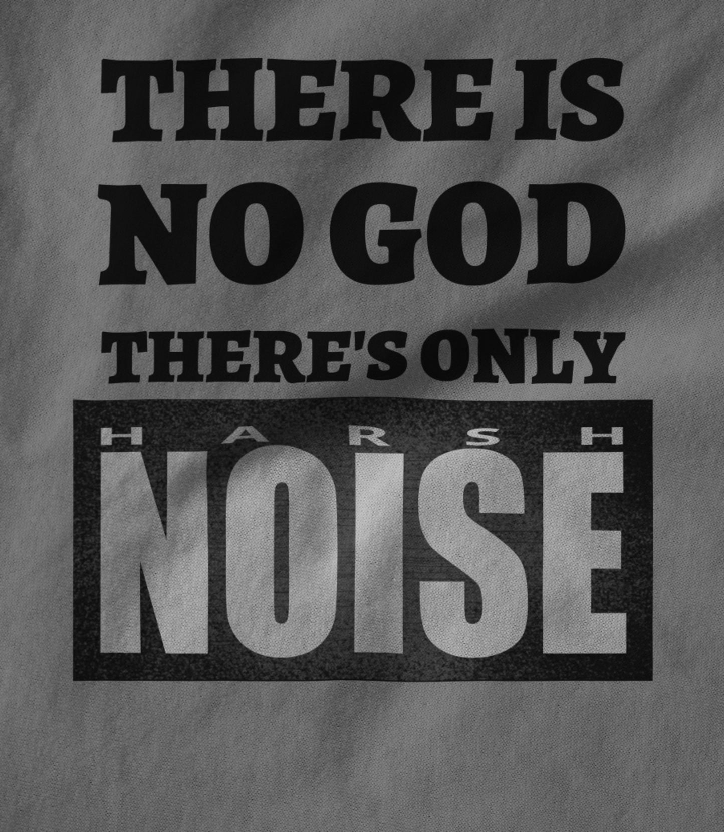 There's Only Harsh Noise - black text Women's T-shirt