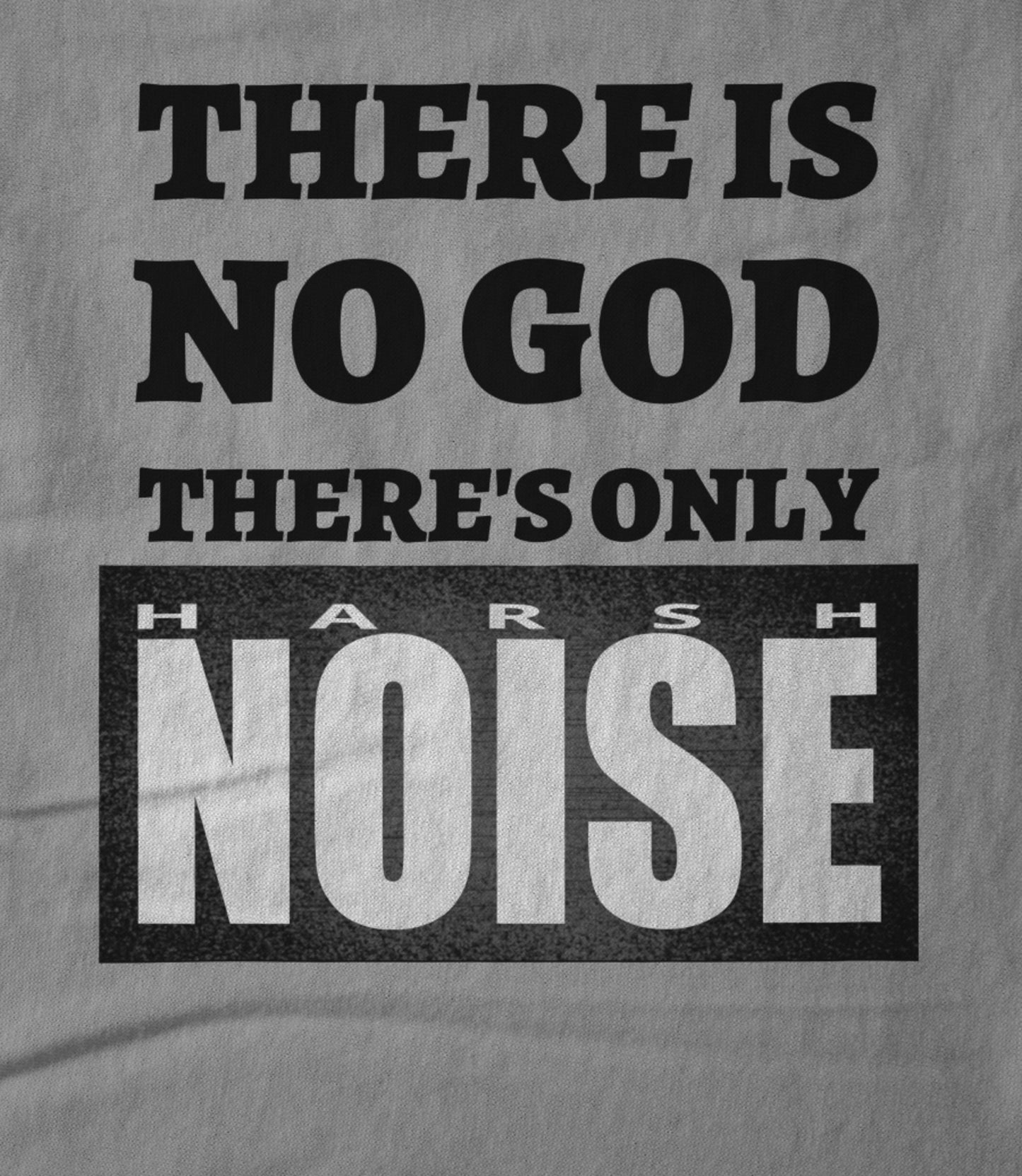 There's Only Harsh Noise - black text Hoodie