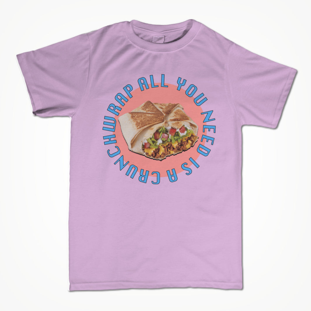 All You Need Is A Crunchwrap Unisex T-shirt