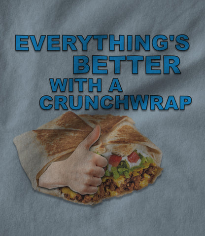 Everything's Better With A Crunchwrap Unisex T-shirt