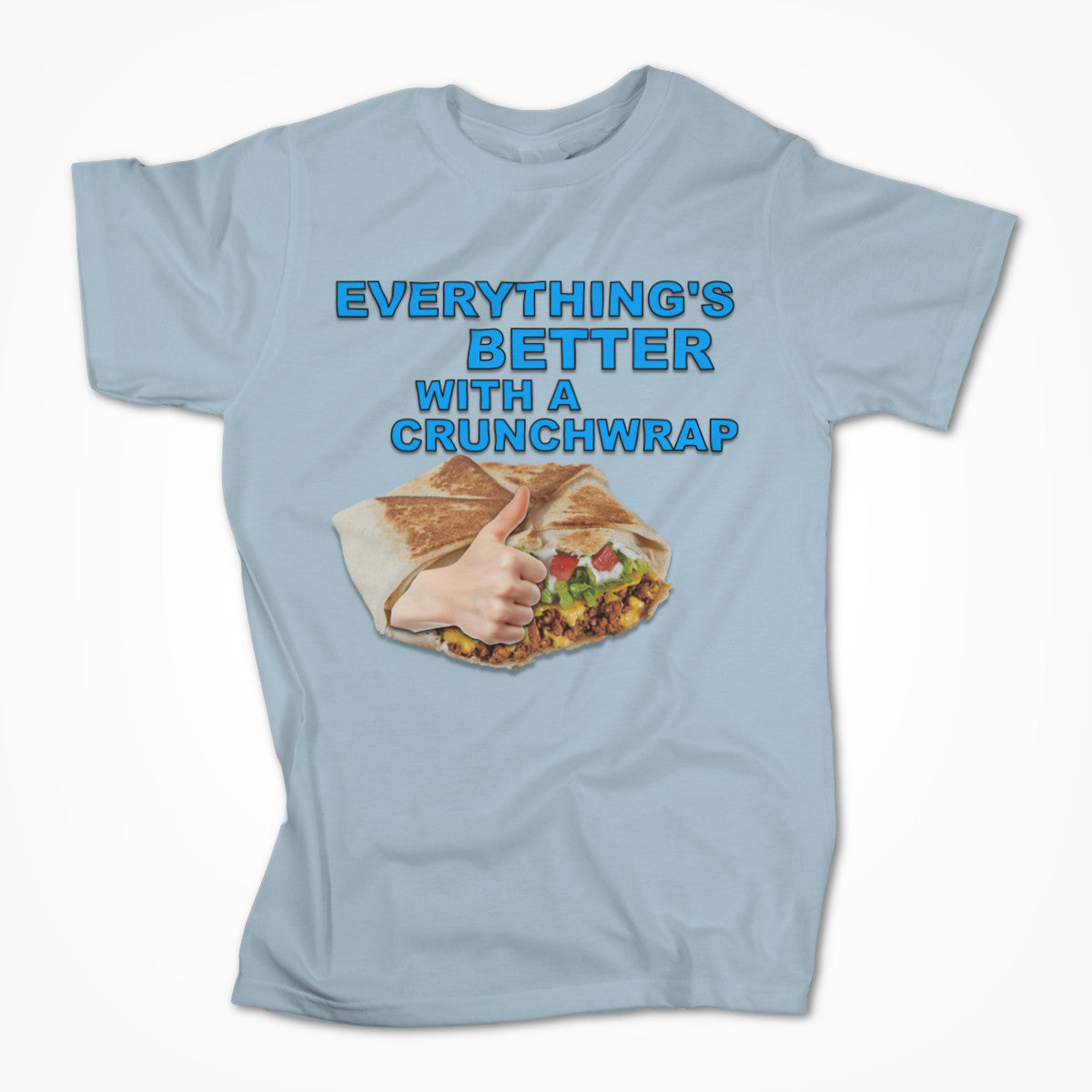 Everything's Better With A Crunchwrap Unisex T-shirt