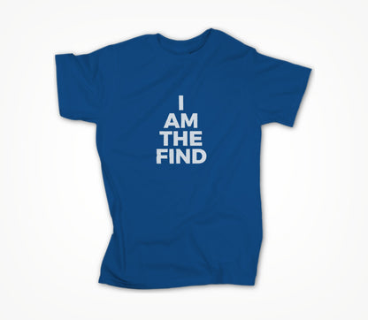 I am The Find Unisex T-shirt