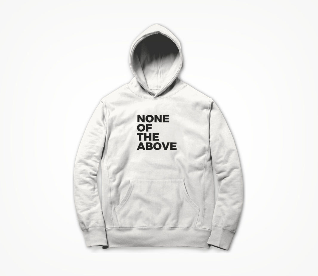 None of the above Hoodie