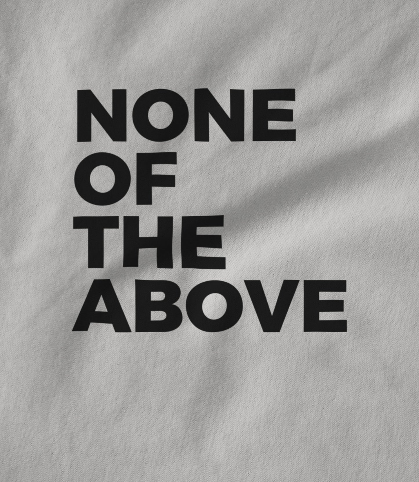None of the above Unisex T-shirt
