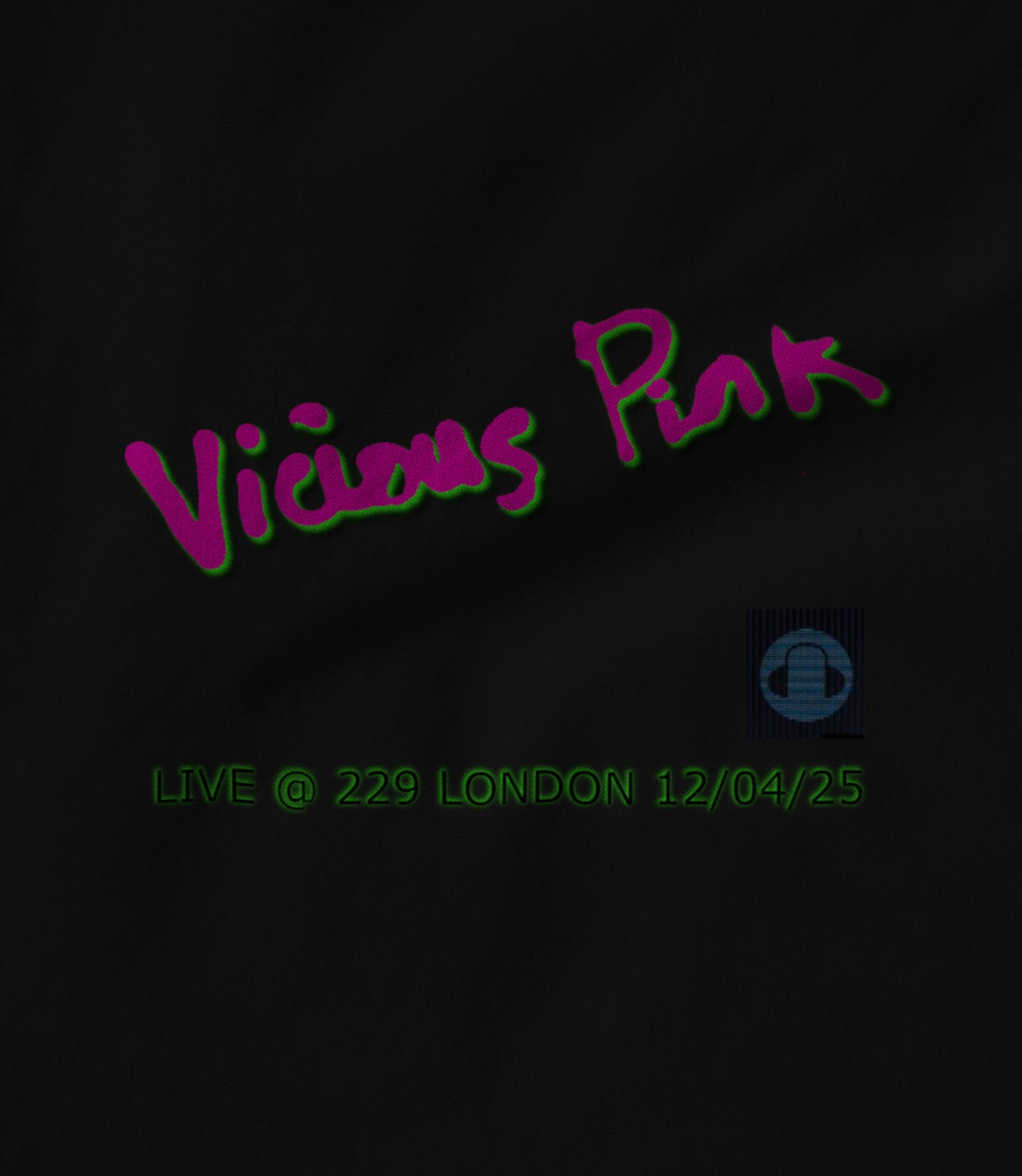 VICIOUS PINK LIVE @ 229 LONDON 12/04/25 in Black Hoodie