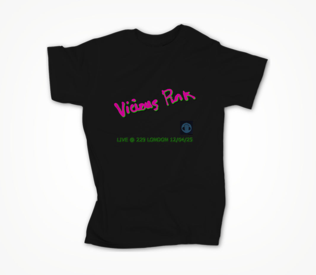 VICIOUS PINK LIVE @ 229 LONDON 12/04/25 in Black Unisex T-shirt