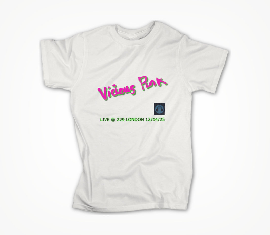 VICIOUS PINK LIVE @ 229 LONDON 12/04/25 in White Unisex T-shirt